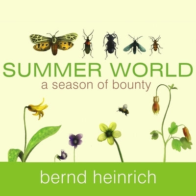 Summer World Lib/E: A Season of Bounty by Heinrich, Bernd