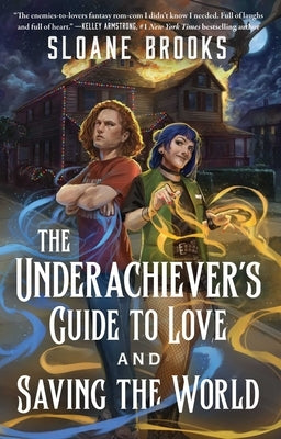 The Underachiever's Guide to Love and Saving the World by Brooks, Sloane