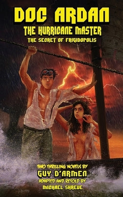 Doc Ardan: The Hurricane Master + The Secret of Frigidopolis by D'Armen, Guy