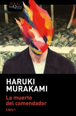 La Muerte del Comendador (Libro 1) / Killing Commendatore (Book 1) by Murakami, Haruki