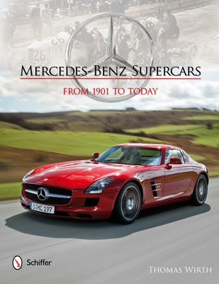 Mercedes-Benz Supercars: From 1901 to Today by Wirth, Thomas