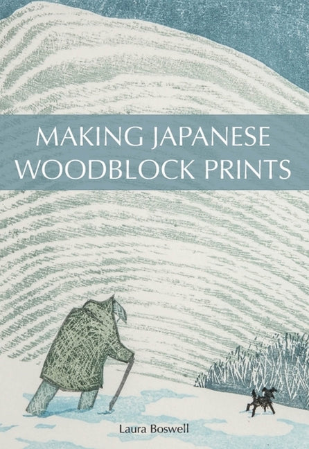 Making Japanese Woodblock Prints by Boswell, Laura