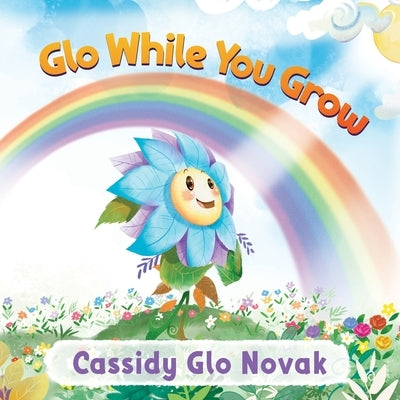 Glo While You Grow by Novak, Cassidy Glo