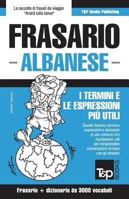 Frasario Italiano-Albanese e vocabolario tematico da 3000 vocaboli by Taranov, Andrey