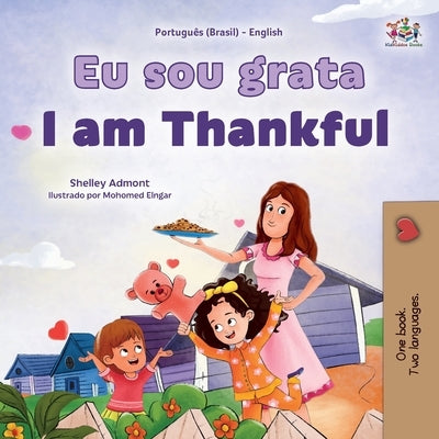 I am Thankful (Portuguese Brazilian English Bilingual Children's Book) by Admont, Shelley