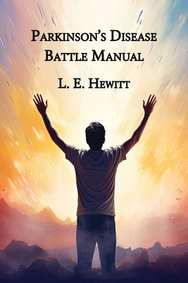 Parkinson's Disease Battle Manual by Hewitt, Lynn E.