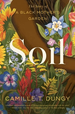 Soil: The Story of a Black Mother's Garden by Dungy, Camille T.