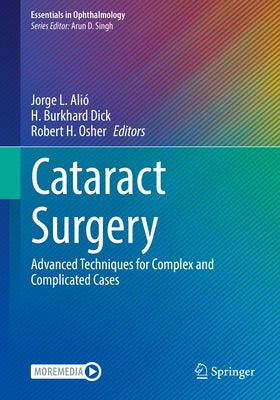 Cataract Surgery: Advanced Techniques for Complex and Complicated Cases by Ali&#243;, Jorge L.
