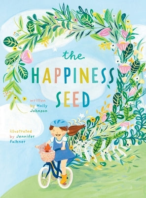 The Happiness Seed: A story about finding your inner happiness by Johnson, Holly