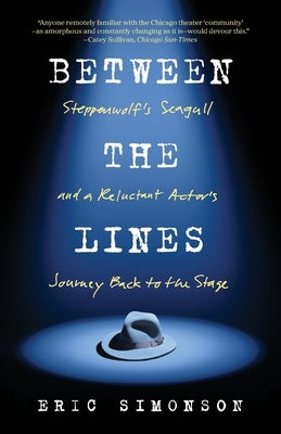 Between the Lines: Steppenwolf's Seagull and A Reluctant Actor's Journey Back to the Stage by Simonson, Eric