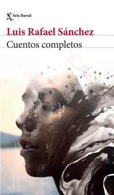 Cuentos Completos / The Complete Short Stories by SÃ¡nchez, Luis Rafael