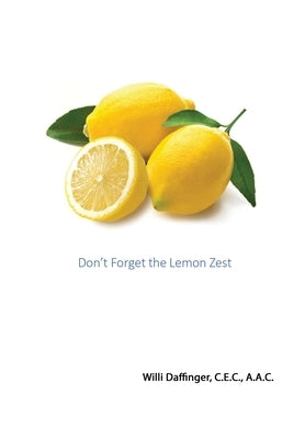 Don't Forget the Lemon Zest by Daffinger, Willi