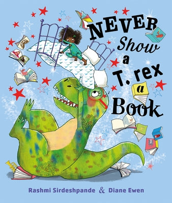 Never Show a T. Rex a Book by Sirdeshpande, Rashmi
