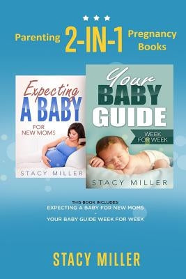 Parenting: 2-in-1 Pregnancy Books by Miller, Stacy