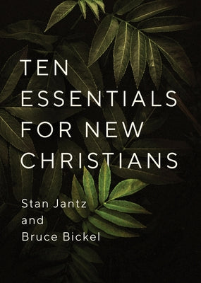 Ten Essentials for New Christians by Jantz, Stan