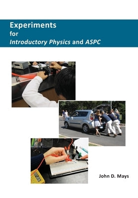 Experiments for Introductory Physics and ASPC by Mays, John D.