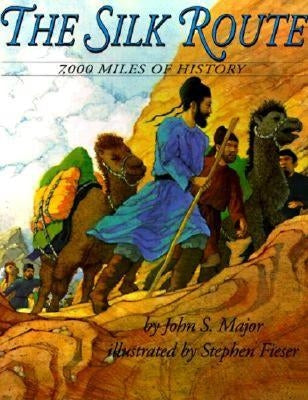 The Silk Route: 7,000 Miles of History by Major, John S.