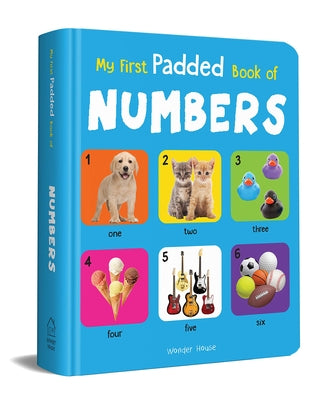 My First Padded Book of Numbers: Early Learning Padded Board Books for Children by Wonder House Books