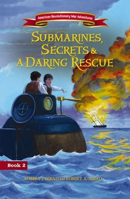 Submarines, Secrets and a Daring Rescue by Skead, Robert J.
