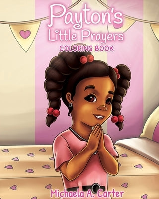 Payton's Little Prayers Coloring Book by Carter, Michaela A.