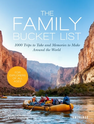 The Family Bucket List: 1,000 Trips to Take and Memories to Make Around the World by Luckham, Nana