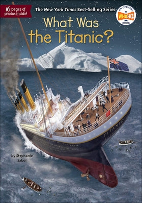 What Was the Titanic? by Sabol, Stephanie