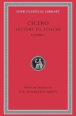 Letters to Atticus, Volume I: Letters 1-89 by Cicero