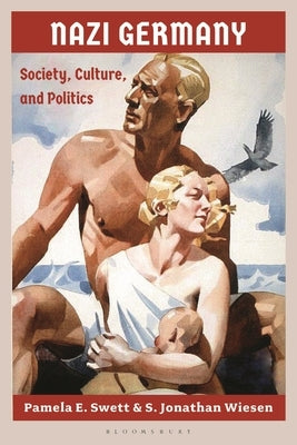 Nazi Germany: Society, Culture, and Politics by Swett, Pamela E.