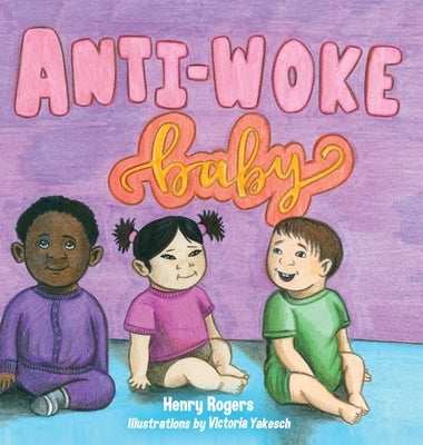 Anti-Woke Baby by Rogers, Henry