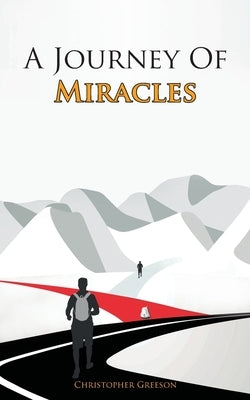 A Journey Of Miracles by Greeson, Christopher