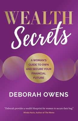 Wealth Secrets: A woman's guide to own and secure your financial future by Owens, Deborah