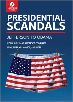 Presidential Scandals: Jefferson to Obama by Lightning Guides