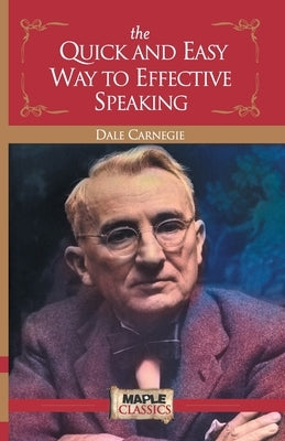 The Quick and Easy Way to Effective Speaking by Dale Carnegie