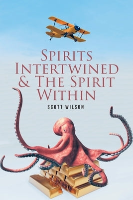 Spirits Intertwined and The Spirit Within by Wilson, Scott