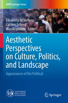 Aesthetic Perspectives on Culture, Politics, and Landscape: Appearances of the Political by Di Stefano, Elisabetta