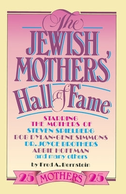 The Jewish Mothers' Hall of Fame by Bernstein, Fred A.