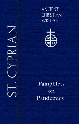 78. St. Cyprian: Pamphlets on Pandemics by Dunn, Geoffrey D.