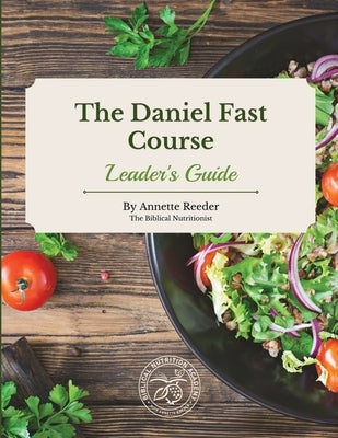 Daniel Fast Course Leaders Guide by Reeder, Annette