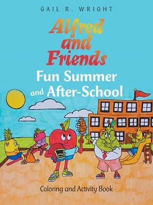 Alfred and Friends Fun Summer and After-School: Coloring and Activity Book by Wright, Gail R.