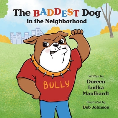 The Baddest Dog in the Neighborhood by Maulhardt, Doreen Ludka