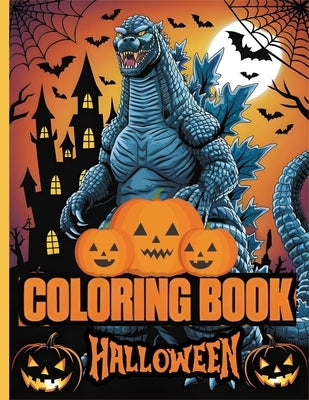 Godzilla Coloring Book: Halloween Edition, Unleash Your Creativity with the King of the Monsters! by K Lauritsen