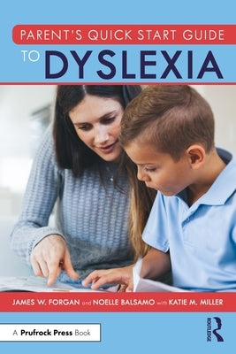 Parent's Quick Start Guide to Dyslexia by Forgan, James W.