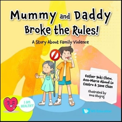 Mummy and Daddy Broke the Rules!: A Story about Family Violence by Chew, Esther Yuki