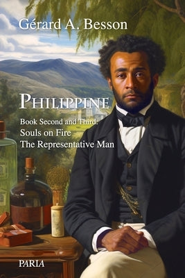 Philippine Book Second and Third: Book Second: Souls on Fire; Book Third: The Representative Man & The Servant of the Centurion by Besson, G?rard A.