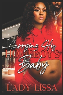 Carrying HIs Homeboy's Baby: Standalone by Lissa, Lady