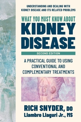What You Must Know about Kidney Disease by Snyder, Rich