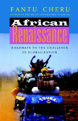 African Renaissance: Roadmaps to the Challenge of Globalization by Cheru, Fantu