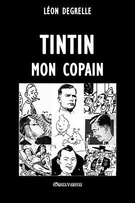 Tintin, mon copain by Degrelle, L&#233;on