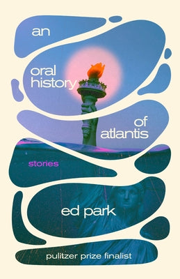 An Oral History of Atlantis: Stories by Park, Ed