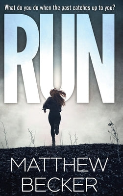 Run: a gripping murder mystery thriller full of twists by Becker, Matthew